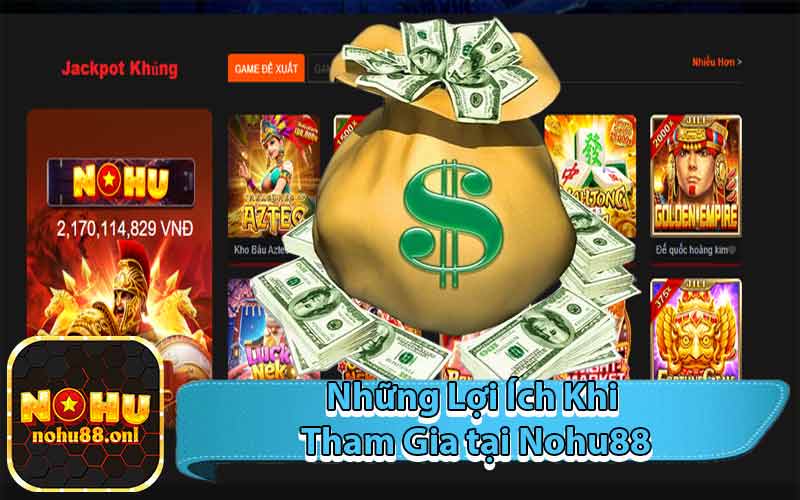 Những Lợi Ích Khi Tham Gia tại Nohu88