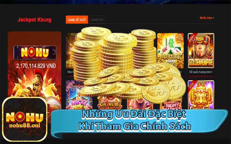 Những Ưu Đãi Đặc Biệt Khi Tham Gia Chính Sách