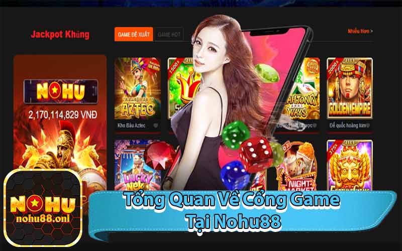 Tổng Quan Về Cổng Game Tại Nohu88